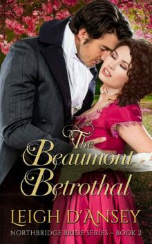 The Beaumont Betrothal: Northbridge Bride Series Book 2