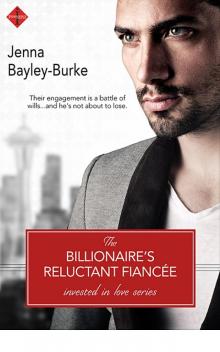 The Billionaire's Reluctant Fiancee (Invested in Love) Read online