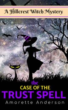 The Case of the Trust Spell: A Hillcrest Witch Mystery (Hillcrest Witch Cozy Mystery Book 4) Read online