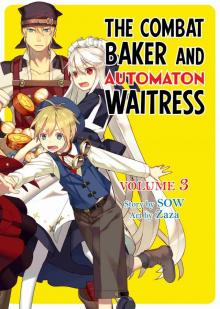 The Combat Baker and Automaton Waitress: Volume 3 Read online