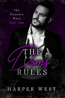 The Dom's Rules: A Dark Contemporary BDSM Romance (The Pleasure Wars Book 2) Read online