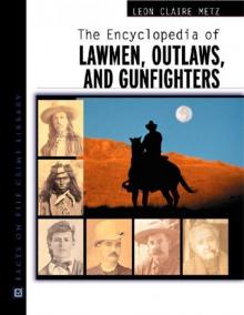 The Encyclopedia of Lawmen, Outlaws, and Gunfighters