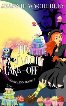 The Great Witchy Cake Off: Wonky Inn Book 7 Read online