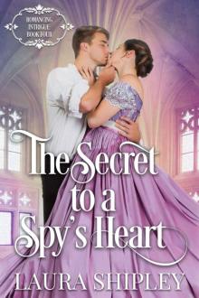 The Secret to a Spy’s Heart: A Steamy Victorian Historical Spy Series (Romancing Intrigue Book 4)