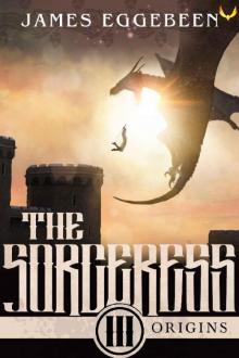 The Sorceress: An Epic Fantasy Saga (Origins Book 3) Read online