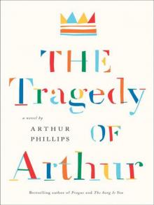The Tragedy of Arthur: A Novel Read online