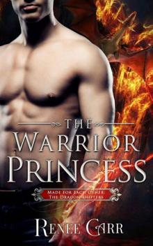 The Warrior Princess (Made For Each Other: The Dragon Shifters Book 3) Read online