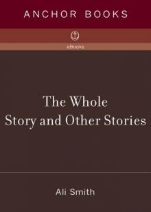The Whole Story and Other Stories Read online