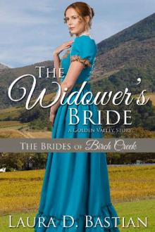 The Widower's Bride: A Golden Valley Story (The Brides of Birch Creek Book 3)