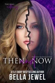 Then and now (Edge Of Retaliation, #3) Read online