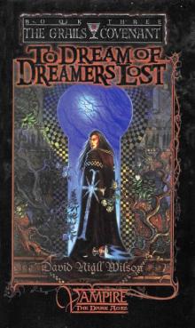 To Dream of Dreamers Lost: Book 3 of The Grails Covenant Trilogy Read online
