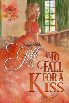 To Fall For a Kiss: Kiss the Wallflower, Book 4 Read online