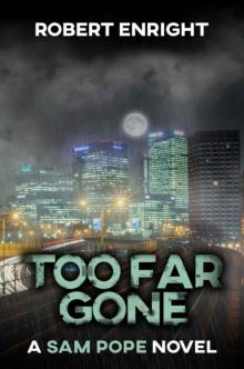 Too Far Gone (Sam Pope Series Book 4) Read online