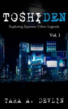 Toshiden: Exploring Japanese Urban Legends: Volume One Read online