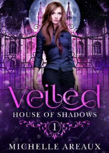 Veiled: Book 1 in the House of Shadows Series Read online