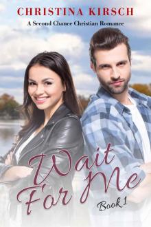 Wait For Me Book 1: A Second Chance Christian Romance Read online