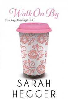 Walk On By (Passing Through Series Book 3) Read online