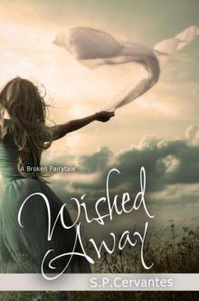 Wished Away: A Broken Fairy Tale Read online