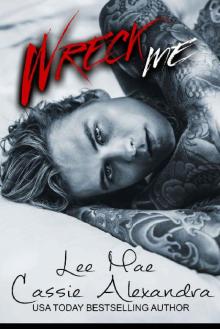 Wreck Me - An Enemies-to-Lovers Romance Read online