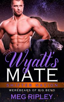 Wyatt's Mate (Shifter Nation: Werebears Of Big Bend) Read online