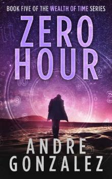 Zero Hour (Wealth of Time Series, Book 5) Read online