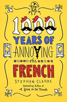 1000 Years of Annoying the French Read online