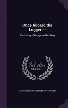 Once Aboard the Lugger-- The History of George and his Mary Read online