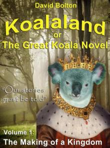 Koalaland or The Great Koala Novel - Volume I: The Making of a Kingdom Read online