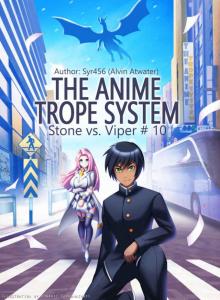 10.The Anime Trope System: Stone vs. Viper, #10 a LitRPG (ATS) Read online