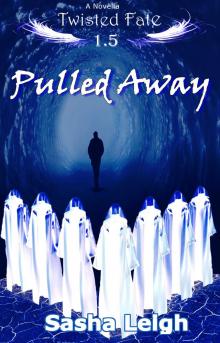 Pulled Away (Twisted Fate, #1.5) Read online