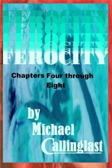 FEROCITY Chapter Four through Eight Read online