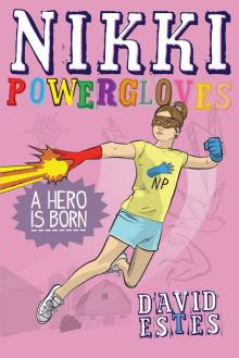 Nikki Powergloves- A Hero is Born Read online