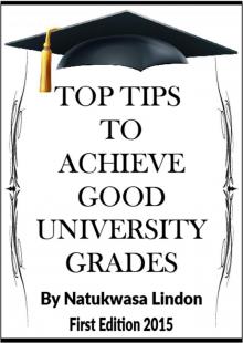 Top Tips To Achieve Good University Grades Read online