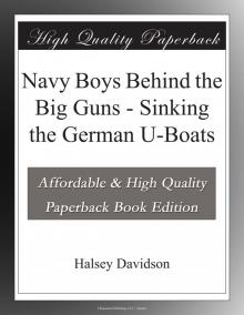 Navy Boys Behind the Big Guns; Or, Sinking the German U-Boats Read online