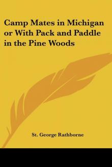 Camp Mates in Michigan; or, with Pack and Paddle in the Pine Woods Read online