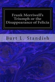Frank Merriwell's Triumph; Or, The Disappearance of Felicia