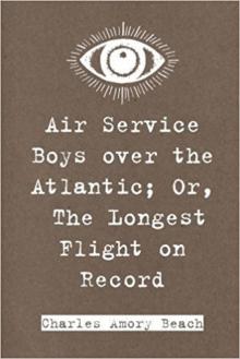Air Service Boys over the Atlantic; Or, The Longest Flight on Record Read online