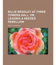 Billie Bradley at Three Towers Hall; Or, Leading a Needed Rebellion Read online