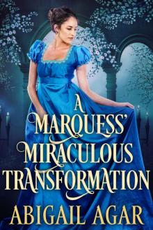 A Marquess' Miraculous Transformation: A Historical Regency Romance Book Read online