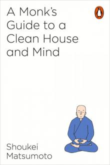 A Monk's Guide to a Clean House and Mind Read online