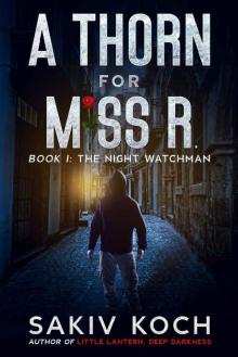 A Thorn for Miss R.: Book I: The Night Watchman Read online