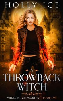 A Throwback Witch (Wildes Witch Academy Book 1) Read online