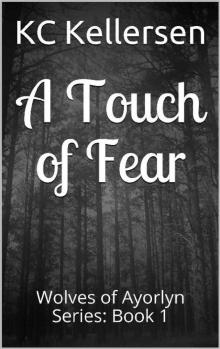 A Touch of Fear: Wolves of Ayorlyn Series: Book 1 (The Wolves of Ayorlyn) Read online