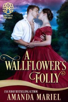 A Wallflower's Folly: Fated for a Rogue , Book 1 (Fortunes of Fate 6) Read online