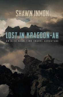 An Alex Hawk Time Travel Adventure (Book 2): Lost In Kragdon-Ah Read online