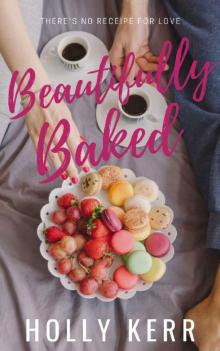 Beautifully Baked: A Sweet Romantic Comedy Read online