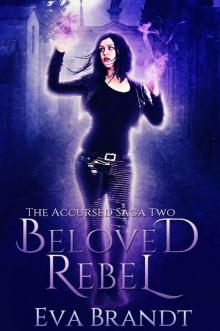 Beloved Rebel: A Dark Paranormal Reverse Harem Romance (The Accursed Saga Book 2) Read online