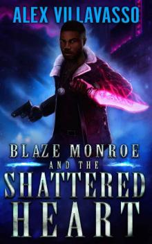 Blaze Monroe and the Shattered Heart: A Supernatural Thriller (The Hunter Who Lost His Way Book 2)