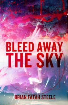 Bleed Away the Sky Read online