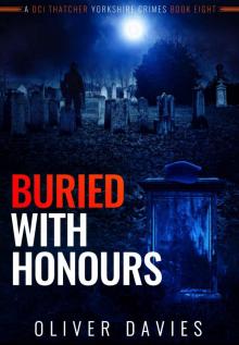 Buried With Honours: A DCI Thatcher Yorkshire Crime Thriller